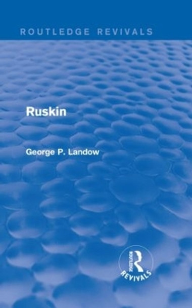 Ruskin by George P. Landow 9781138842830