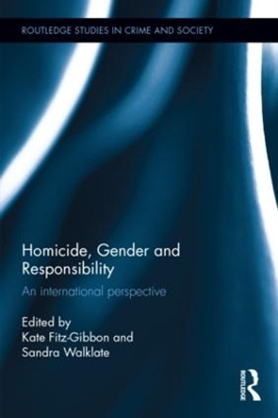 Homicide, Gender and Responsibility: An International Perspective by Kate Fitz-Gibbon 9781138843479