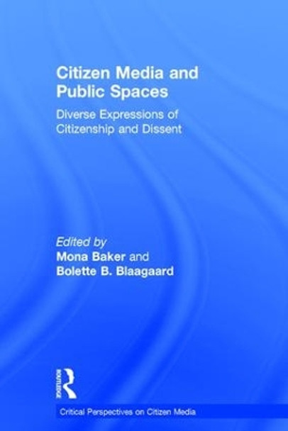 Citizen Media and Public Spaces by Mona Baker 9781138847644