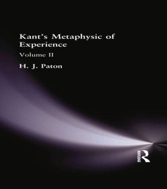Kant's Metaphysic of Experience: Volume II by H. J. Paton 9781138870970