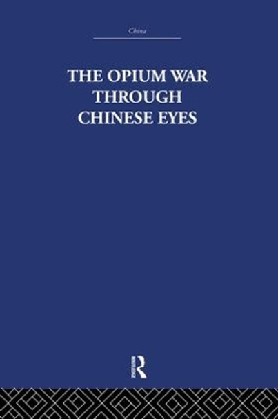 The Opium War Through Chinese Eyes by The Arthur Waley Estate 9781138862227