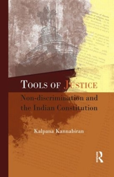 Tools of Justice: Non-discrimination and the Indian Constitution by Kalpana Kannabiran 9781138857087