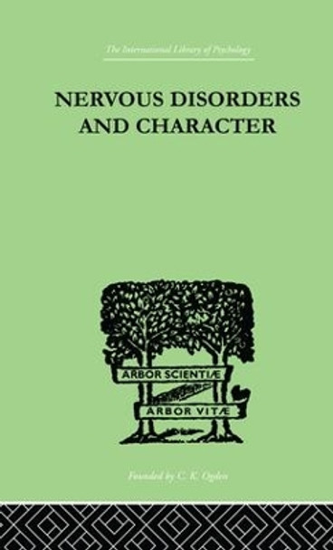 Nervous Disorders And Character: A Study in Pastoral Psychology and Psychotherapy by John Grant McKenzie 9781138875333