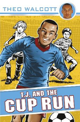 T.J. and the Cup Run by Theo Walcott