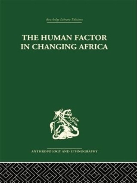 The Human Factor in Changing Africa by Melville J. Herskovits 9781138861824