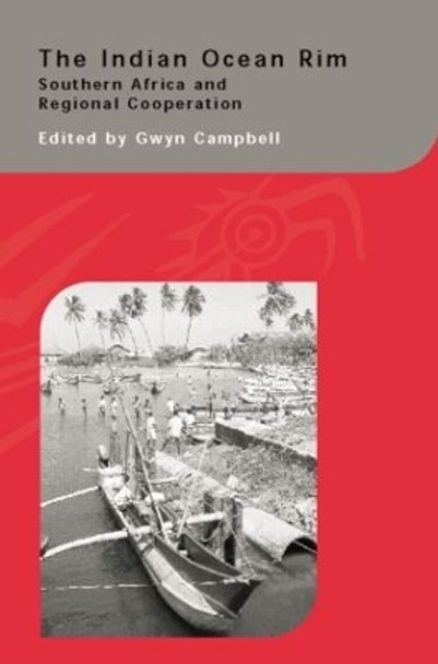 The Indian Ocean Rim: Southern Africa and Regional Cooperation by Gwyn Campbell 9781138862470
