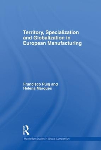 Territory, specialization and globalization in European Manufacturing by Helena Marques 9781138865594