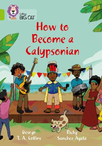 How to become a Calypsonian: Band 11/Lime (Collins Big Cat) by Desryn Collins