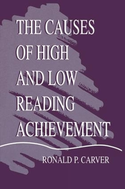 The Causes of High and Low Reading Achievement by Ronald P. Carver 9781138866799