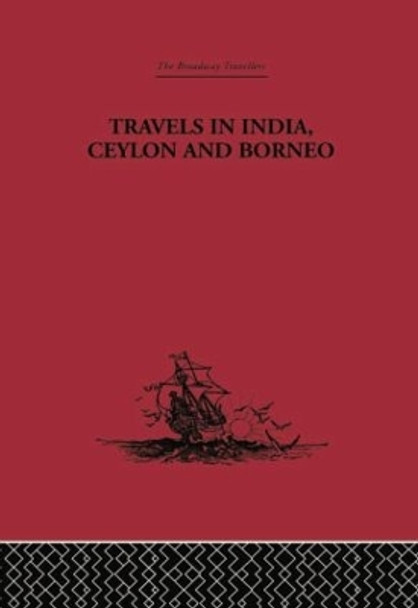 Travels in India, Ceylon and Borneo by Captain Basil Hall 9781138867734