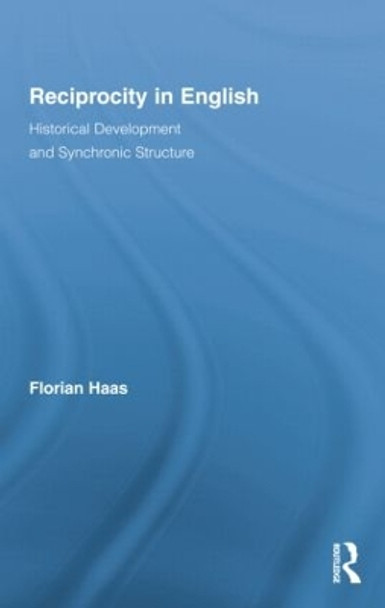 Reciprocity in English: Historical Development and Synchronic Structure by Florian Haas 9781138868502