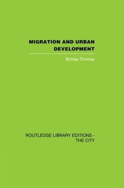 Migration and Urban Development by Brinley Thomas 9781138873964