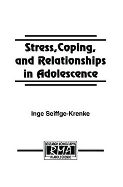 Stress, Coping, and Relationships in Adolescence by Inge Seiffge-Krenke 9781138873308