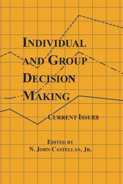 Individual and Group Decision Making: Current Issues by N. John Castellan 9781138876248