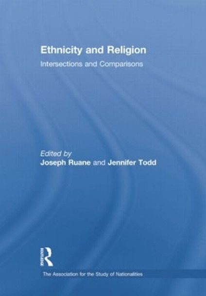 Ethnicity and Religion: Intersections and Comparisons by Joseph Ruane 9781138880375