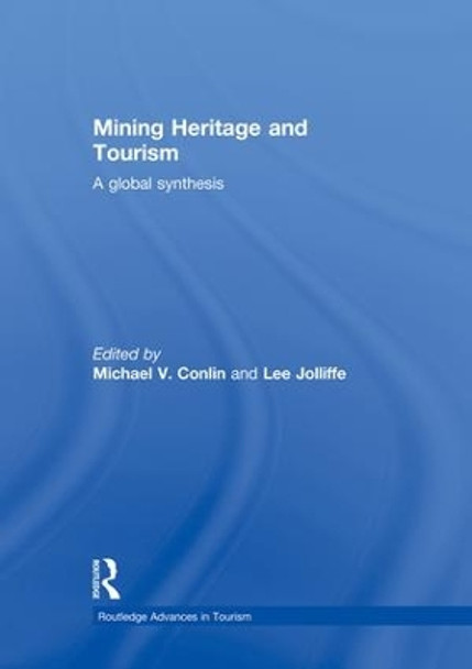 Mining Heritage and Tourism: A Global Synthesis by Michael Conlin 9781138880696