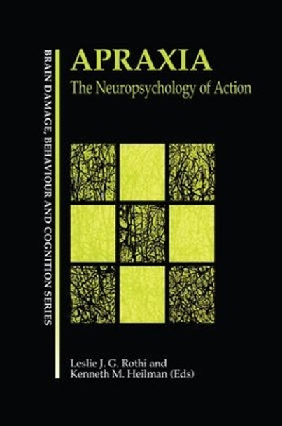 Apraxia: The Neuropsychology of Action by Leslie J. Gonzalez Rothi 9781138883062