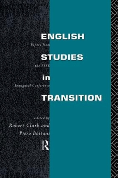 English Studies in Transition: Papers from the Inaugural Conference of the European Society for the Study of English by Piero Boitani 9781138883628