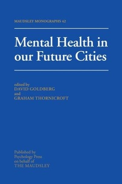 Mental Health In Our Future Cities by Sir David Goldberg 9781138884496