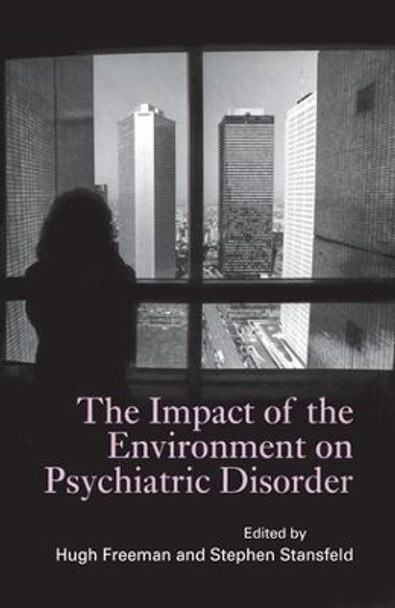The Impact of the Environment on Psychiatric Disorder by Hugh Freeman 9781138884465