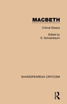 Macbeth: Critical Essays by Samuel Schoenbaum 9781138887770