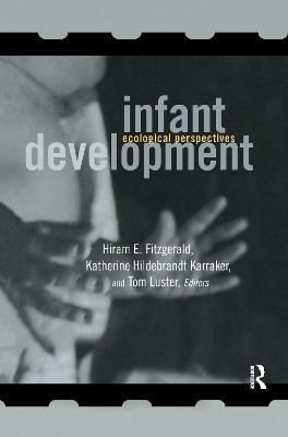 Infant Development: Ecological Perspectives by Hiram E. Fitzgerald 9781138972704
