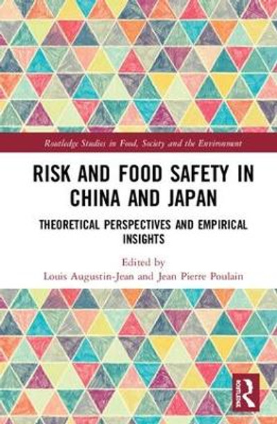 Risk and Food Safety in China and Japan: Theoretical Perspectives and Empirical Insights by Louis Augustin-Jean 9781138897656