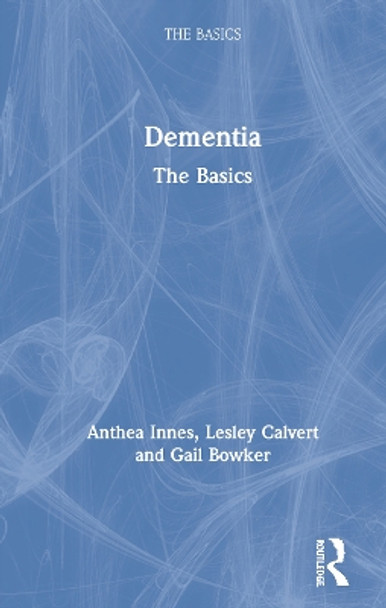 Dementia: The Basics by Anthea Innes 9781138897755