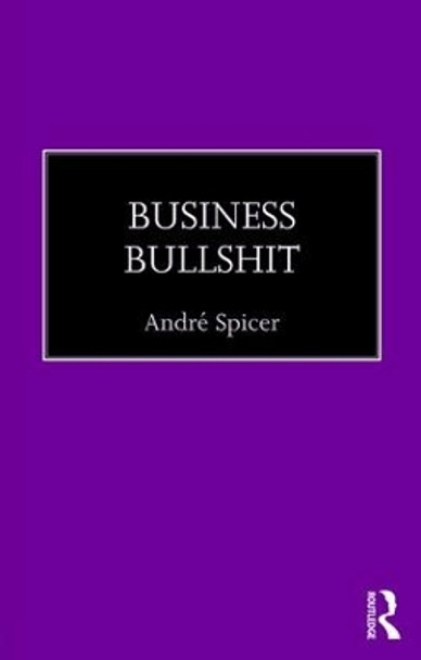 Business Bullshit by Andre Spicer 9781138911673