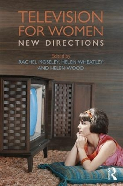 Television for Women: New Directions by Rachel Moseley 9781138914292