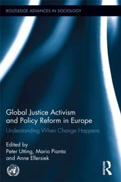 Global Justice Activism and Policy Reform in Europe: Understanding When Change Happens by Peter Utting 9781138920569