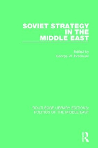 Soviet Strategy in the Middle East by George W. Breslauer 9781138919815