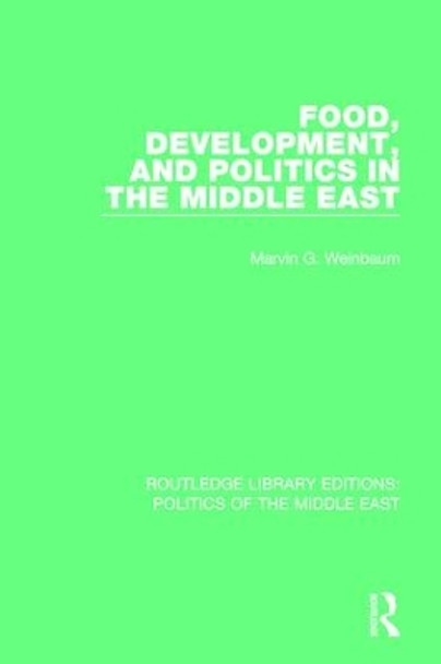 Food, Development, and Politics in the Middle East by Marvin G. Weinbaum 9781138923140