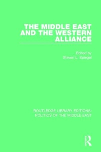 The Middle East and the Western Alliance by Steven L. Spiegel 9781138923195