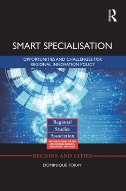 Smart Specialisation: Opportunities and Challenges for Regional Innovation Policy by Dominique Foray 9781138923652