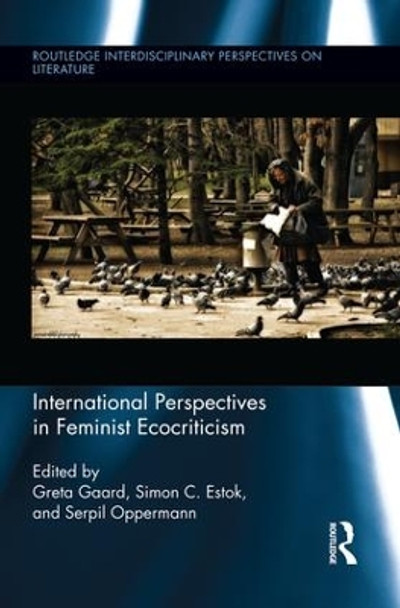 International Perspectives in Feminist Ecocriticism by Greta Gaard 9781138934399