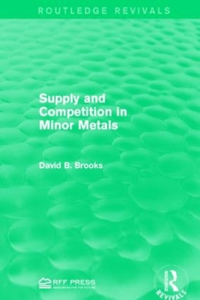 Supply and Competition in Minor Metals by David B. Brooks 9781138941823