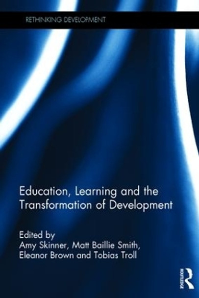 Education, Learning and the Transformation of Development by Amy Skinner 9781138952546