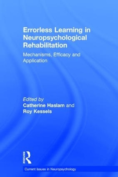 Errorless Learning in Neuropsychological Rehabilitation: Mechanisms, Efficacy and Application by Catherine Haslam 9781138959248