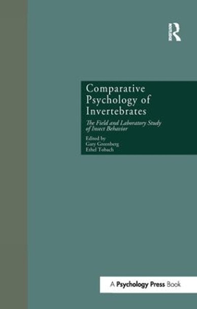 Comparative Psychology of Invertebrates: The Field and Laboratory Study of Insect Behavior by Gary Greenberg 9781138971288
