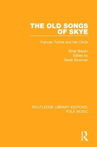 The Old Songs of Skye: Frances Tolmie and Her Circle by Ethel Bassin 9781138961999