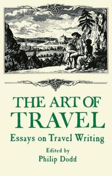 The Art of Travel: Essays on Travel Writing by Philip Dodds 9781138963863