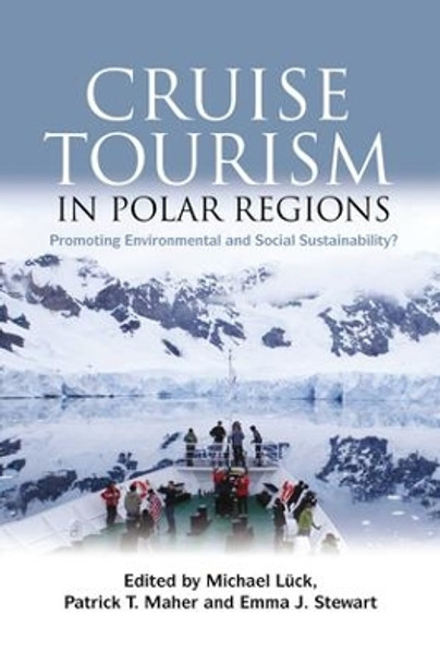 Cruise Tourism in Polar Regions: Promoting Environmental and Social Sustainability? by Michael Luck 9781138967038