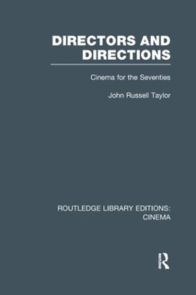 Directors and Directions: Cinema for the Seventies by John Russell Taylor 9781138967731