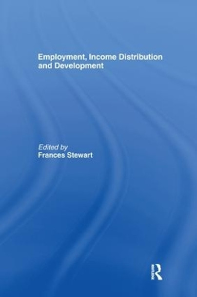 Employment, Income Distribution and Development by Frances Stewart 9781138968745