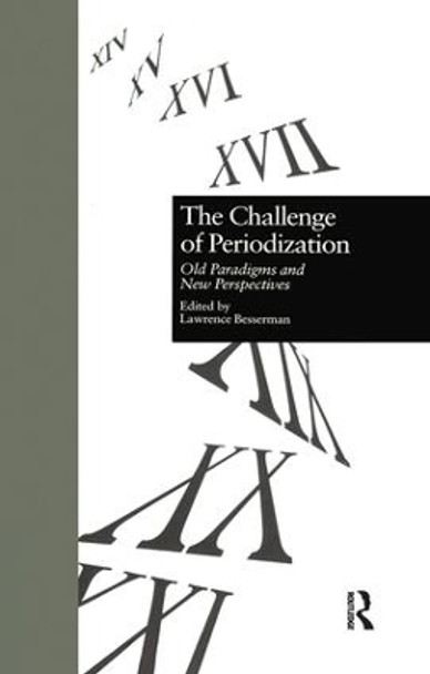 The Challenge of Periodization: Old Paradigms and New Perspectives by Lawrence Besserman 9781138970076