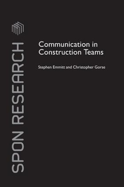 Communication in Construction Teams by Stephen Emmitt 9781138971189