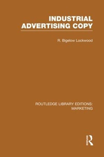 Industrial Advertising Copy by R. Bigelow Lockwood 9781138972636