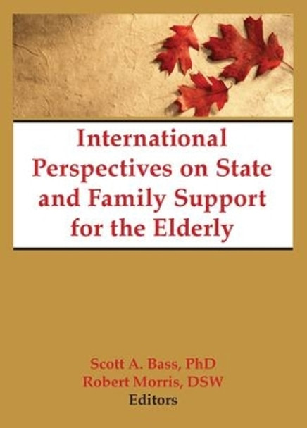 International Perspectives on State and Family Support for the Elderly by Scott Bass 9781138973084