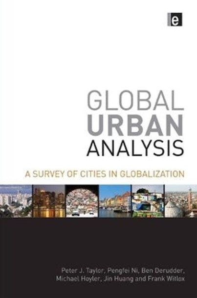 Global Urban Analysis: A Survey of Cities in Globalization by Peter J. Taylor 9781138975248